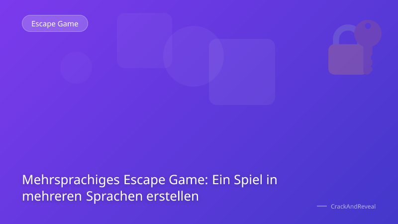 Mehrsprachiges Escape Game: Ein Spiel in mehreren Sprachen erstellen