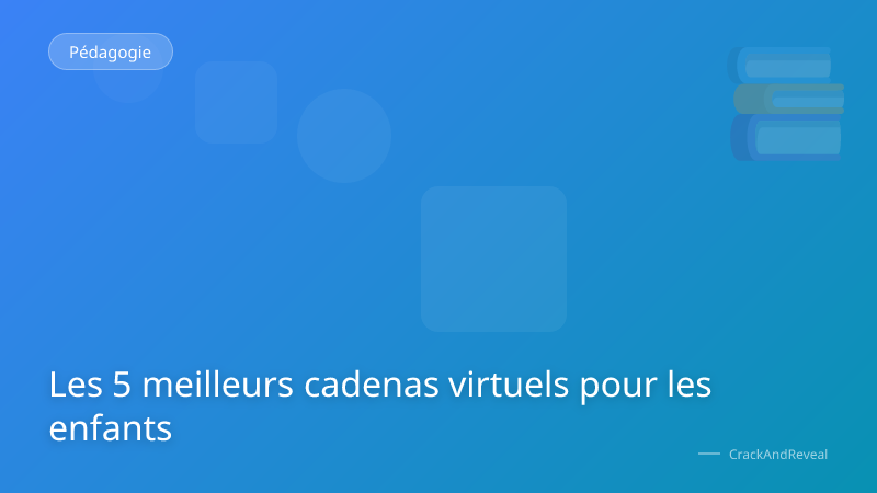 Les 5 meilleurs cadenas virtuels pour les enfants