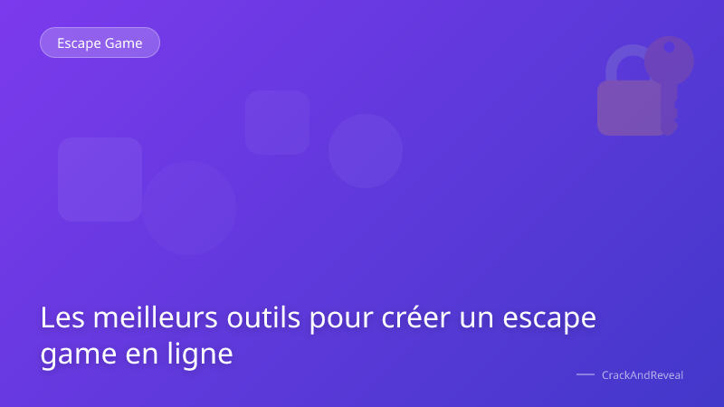 Les meilleurs outils pour créer un escape game en ligne