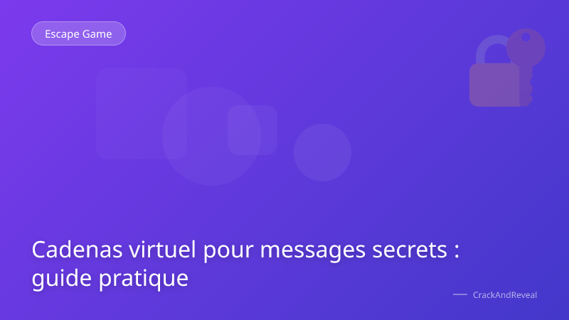 Cadenas virtuel pour messages secrets : guide pratique