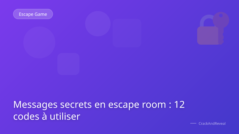 Messages secrets en escape room : 12 codes à utiliser