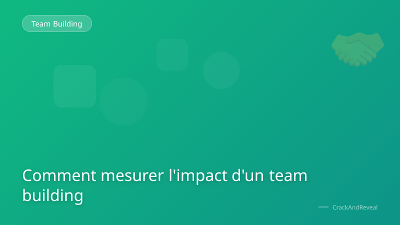 Comment mesurer l'impact d'un team building