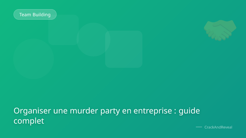 Organiser une murder party en entreprise : guide complet