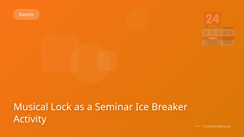 Musical Lock as a Seminar Ice Breaker Activity