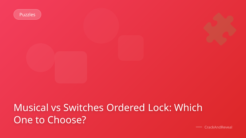Musical vs Switches Ordered Lock: Which One to Choose?