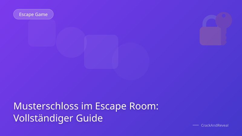 Musterschloss im Escape Room: Vollständiger Guide