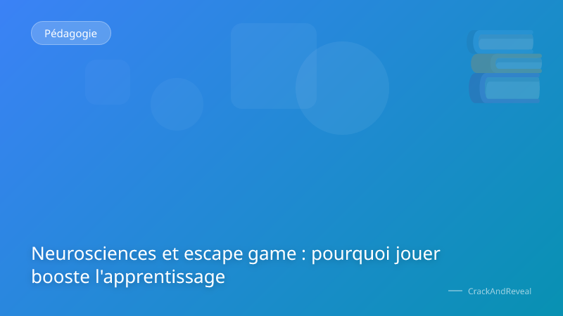 Neurosciences et escape game : pourquoi jouer booste l'apprentissage