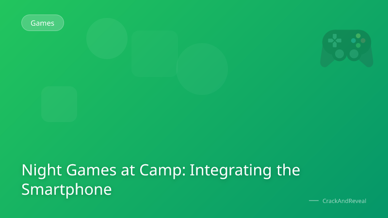 Night Games at Camp: Integrating the Smartphone