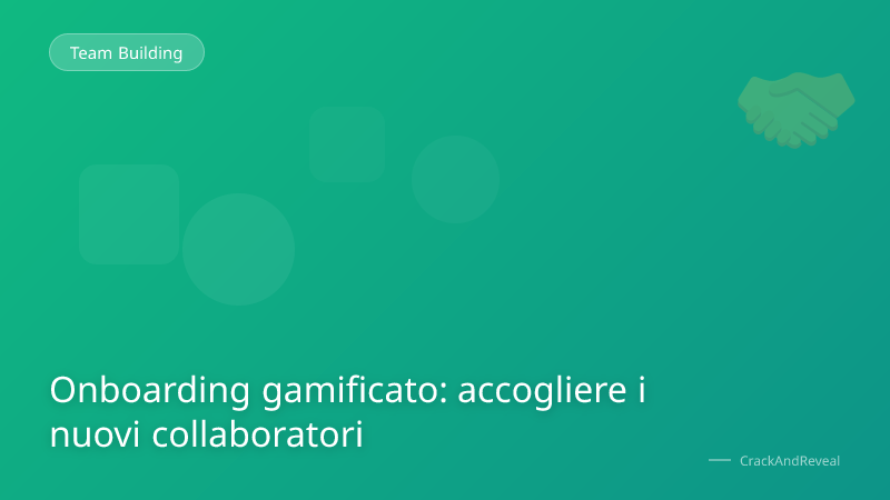 Onboarding gamificato: accogliere i nuovi collaboratori