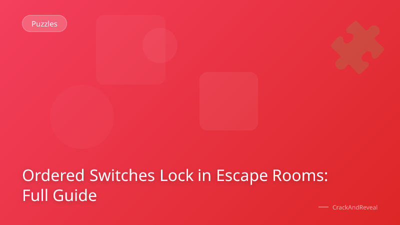 Ordered Switches Lock in Escape Rooms: Full Guide