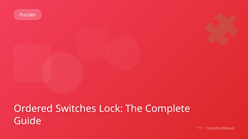Ordered Switches Lock: The Complete Guide