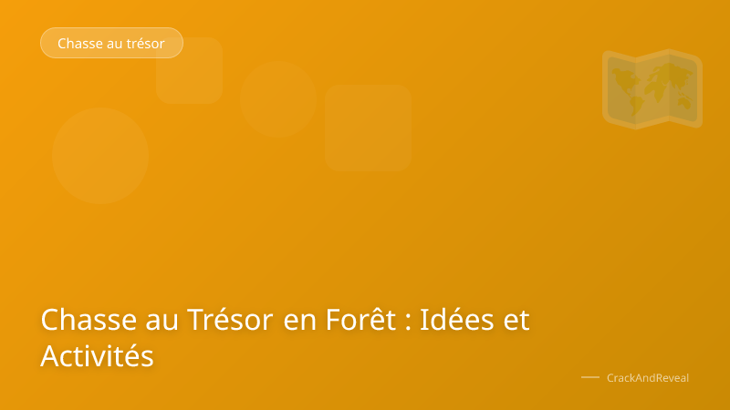 Chasse au Trésor en Forêt : Idées et Activités