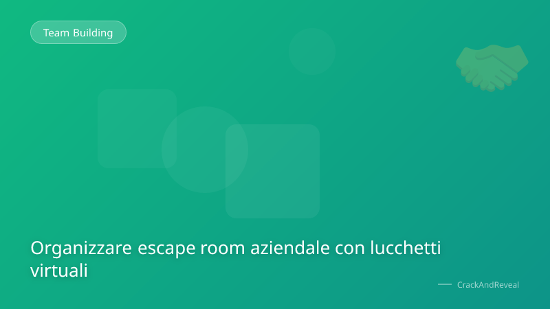 Organizzare escape room aziendale con lucchetti virtuali