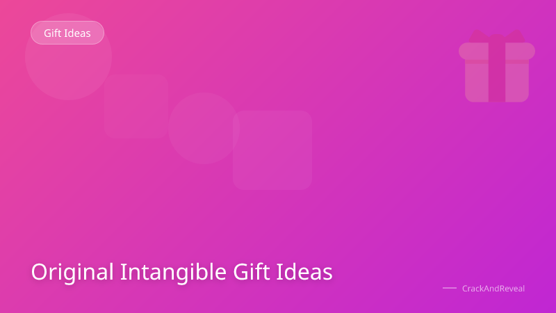 Original Intangible Gift Ideas