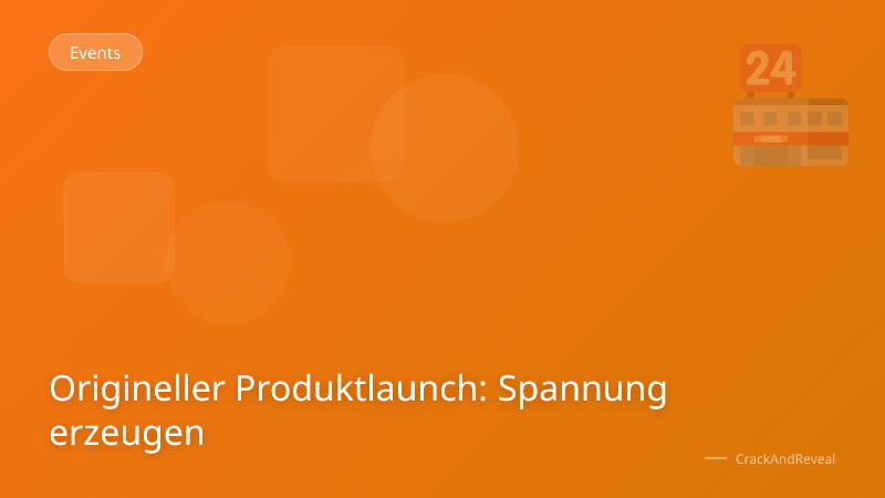 Origineller Produktlaunch: Spannung erzeugen