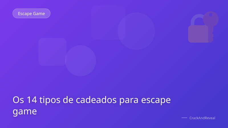 Os 14 tipos de cadeados para escape game