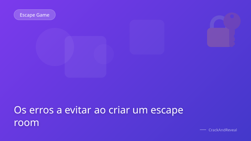 Os erros a evitar ao criar um escape room