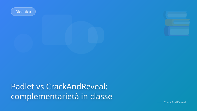 Padlet vs CrackAndReveal: complementarietà in classe