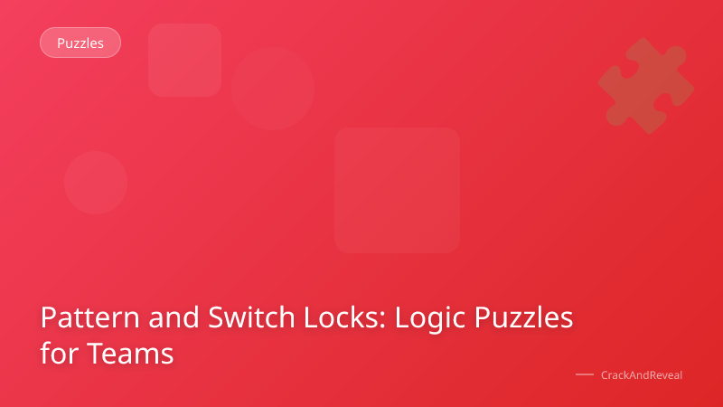 Pattern and Switch Locks: Logic Puzzles for Teams