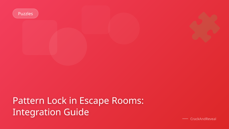 Pattern Lock in Escape Rooms: Integration Guide