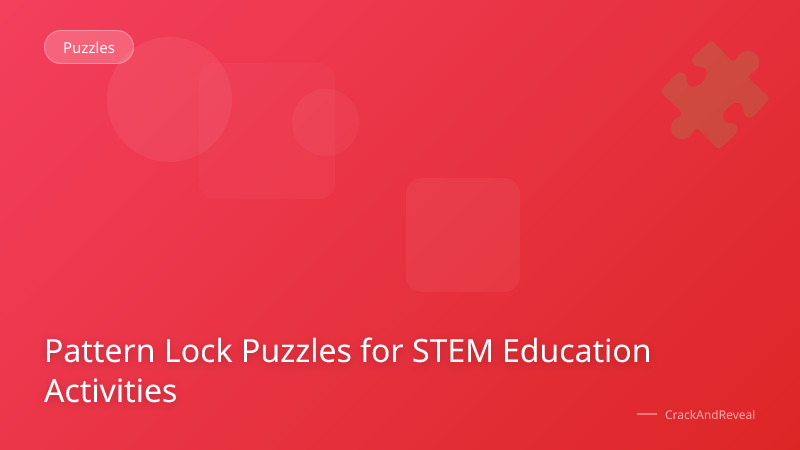 Pattern Lock Puzzles for STEM Education Activities