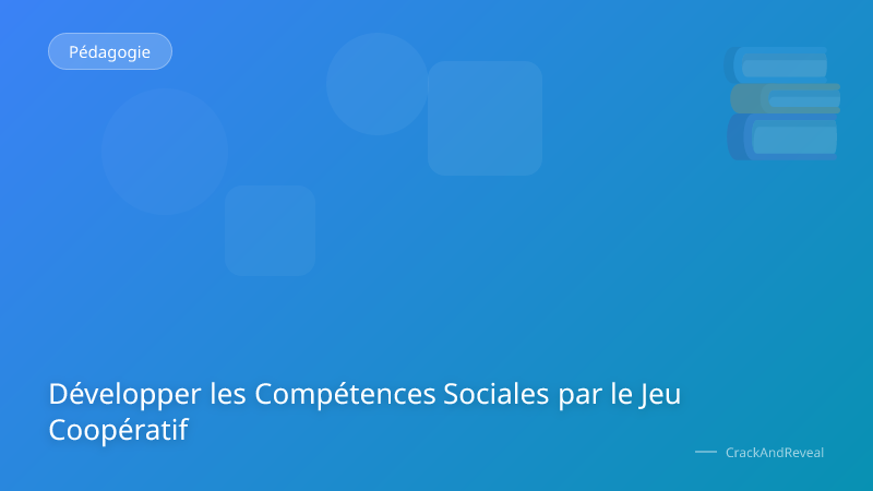 Développer les Compétences Sociales par le Jeu Coopératif