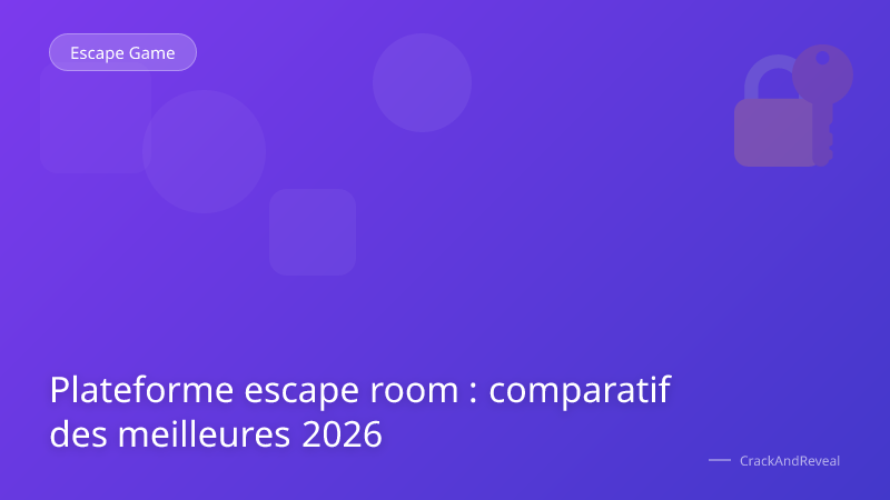 Plateforme escape room : comparatif des meilleures 2026