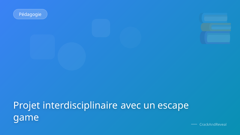 Projet interdisciplinaire avec un escape game