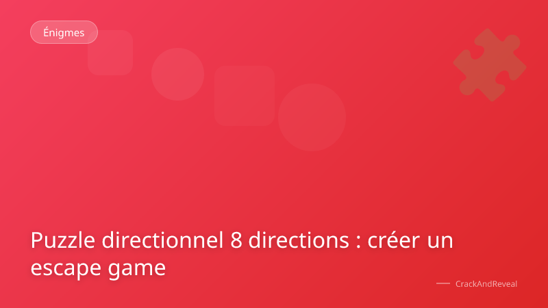 Puzzle directionnel 8 directions : créer un escape game