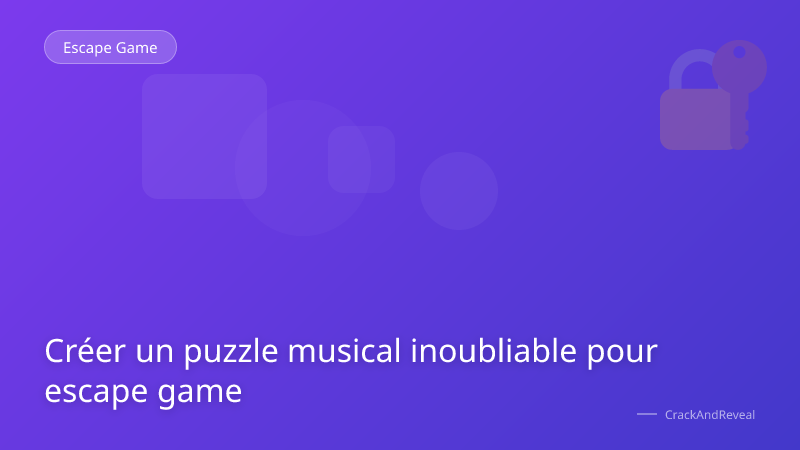 Créer un puzzle musical inoubliable pour escape game