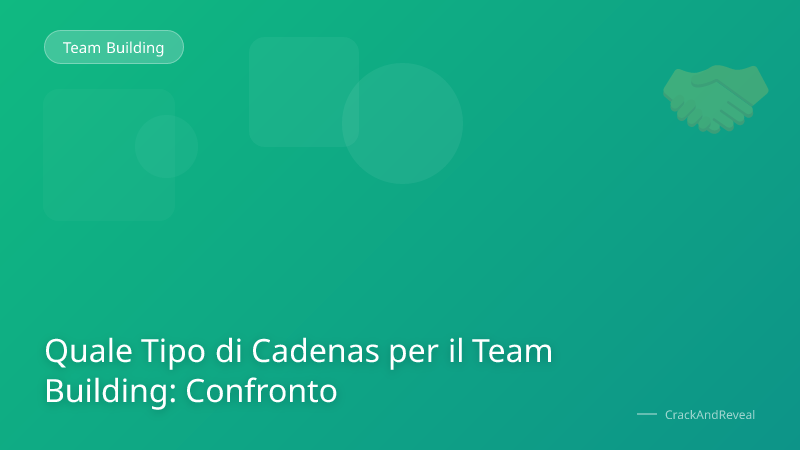 Quale Tipo di Cadenas per il Team Building: Confronto