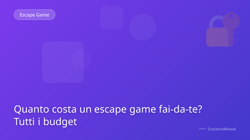 Quanto costa un escape game fai-da-te? Tutti i budget