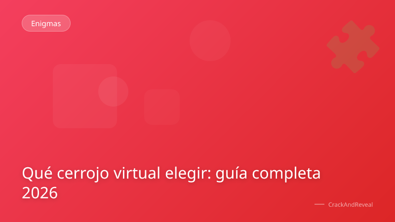 Qué cerrojo virtual elegir: guía completa 2026