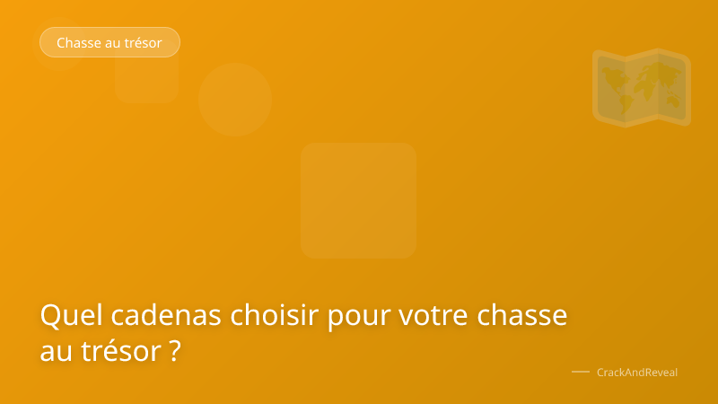 Quel cadenas choisir pour votre chasse au trésor ?