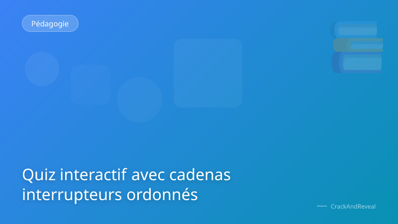 Quiz interactif avec cadenas interrupteurs ordonnés