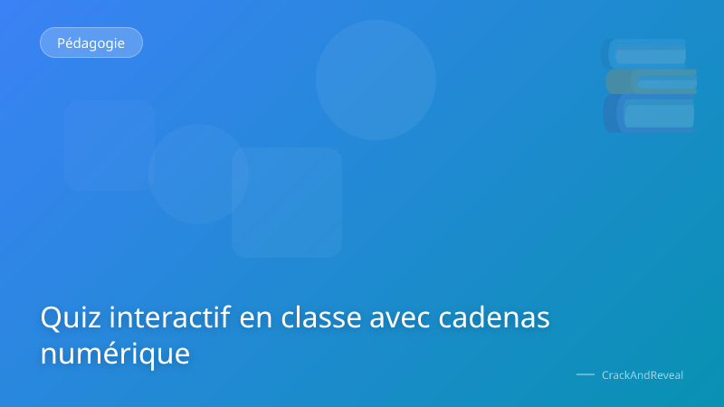 Quiz interactif en classe avec cadenas numérique