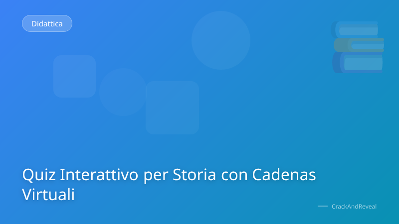 Quiz Interattivo per Storia con Cadenas Virtuali