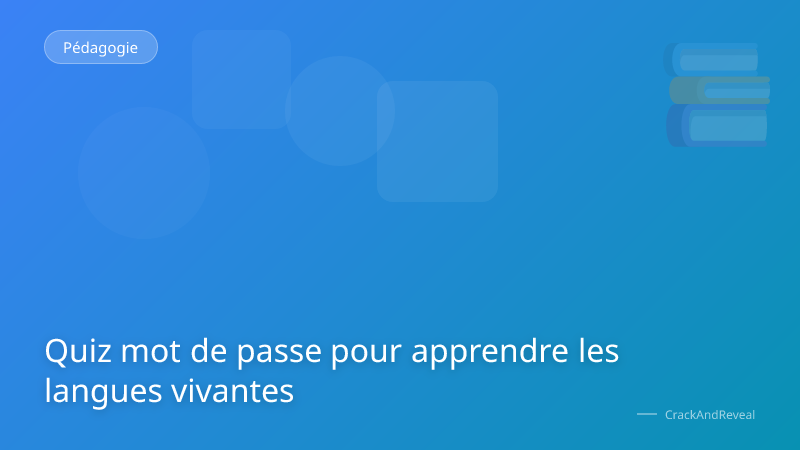 Quiz mot de passe pour apprendre les langues vivantes