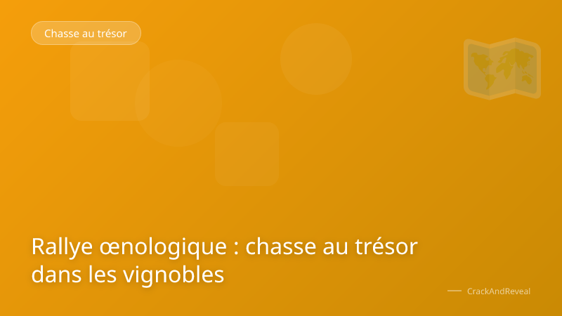Rallye œnologique : chasse au trésor dans les vignobles
