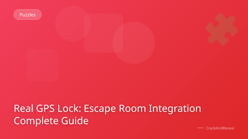 Real GPS Lock: Escape Room Integration Complete Guide