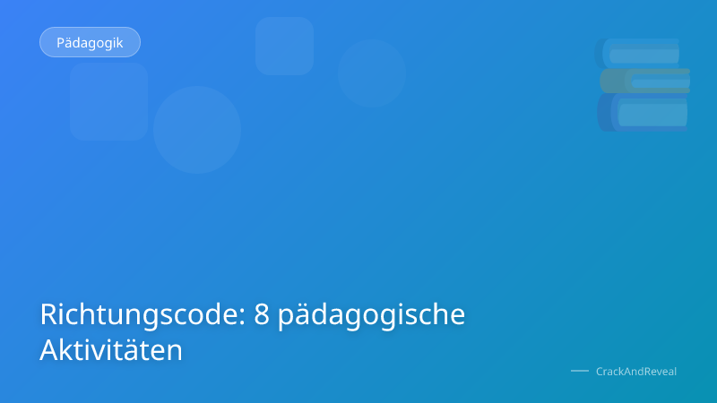 Richtungscode: 8 pädagogische Aktivitäten