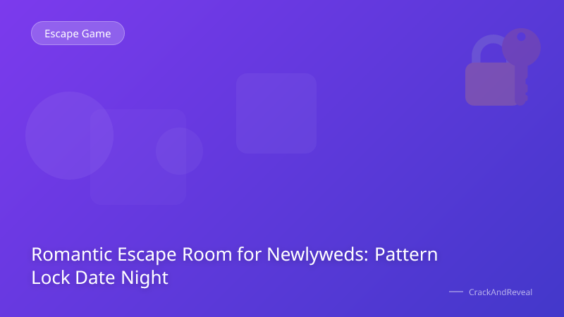 Romantic Escape Room for Newlyweds: Pattern Lock Date Night