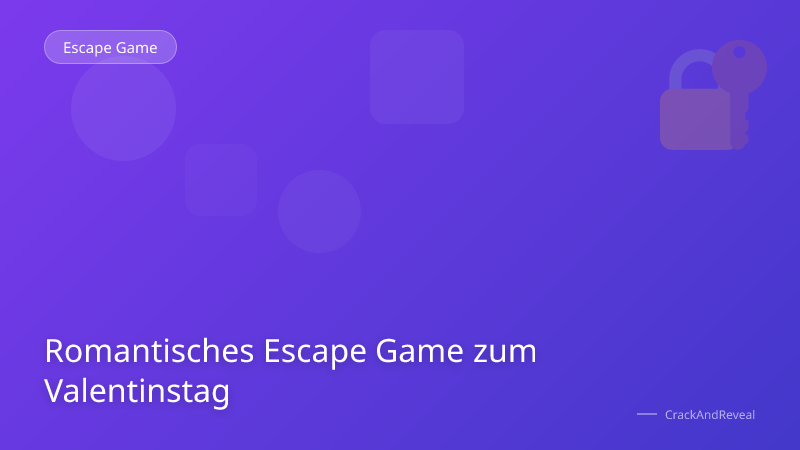 Romantisches Escape Game zum Valentinstag