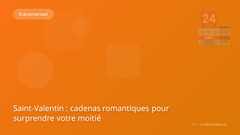 Saint-Valentin : cadenas romantiques pour surprendre votre moitié