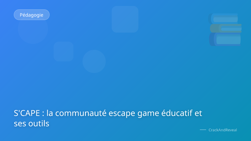 S'CAPE : la communauté escape game éducatif et ses outils