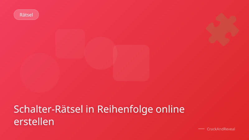 Schalter-Rätsel in Reihenfolge online erstellen
