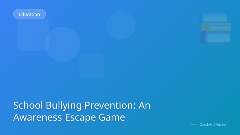 School Bullying Prevention: An Awareness Escape Game