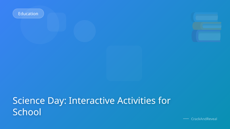 Science Day: Interactive Activities for School
