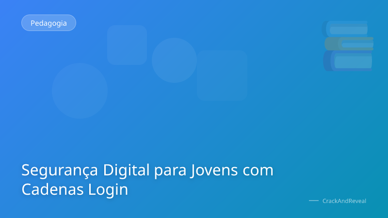 Segurança Digital para Jovens com Cadenas Login