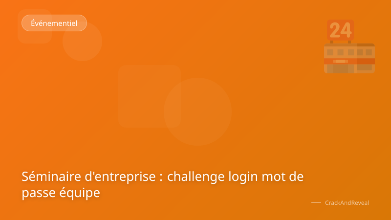 Séminaire d'entreprise : challenge login mot de passe équipe